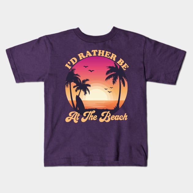 I'd Rather Be At The Beach Tropical beach sunset Kids T-Shirt by DragonTees